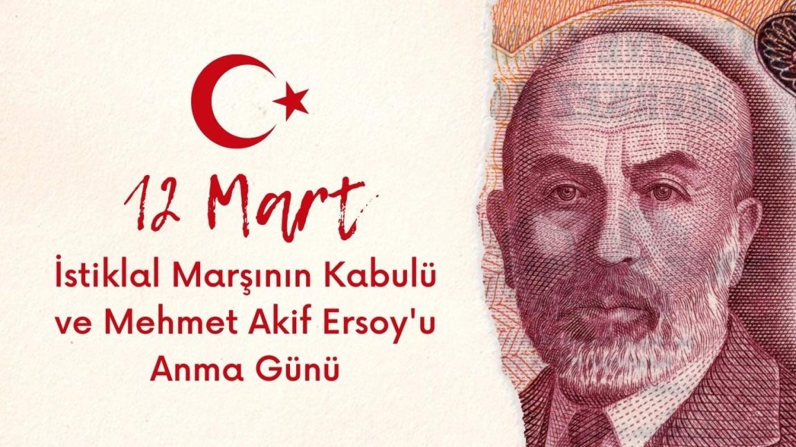 12 Mart İstiklal Marşımızın Kabulünün 102. Yıldönümü ve Mehmet Akif ERSOY' u Anma Günü